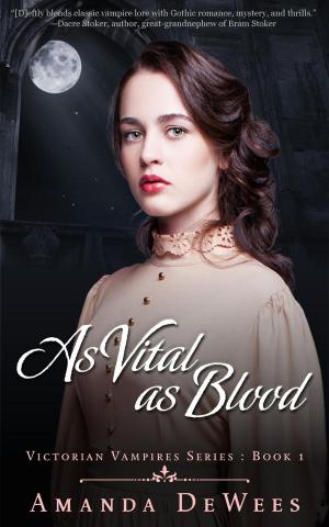 Cover of the book As Vital as Blood by Amanda DeWees
