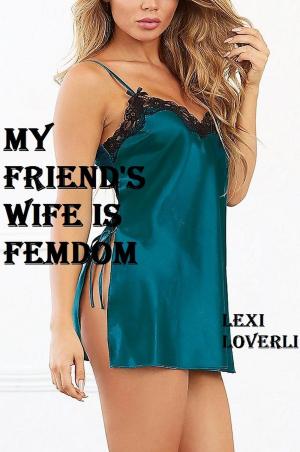 Cover of the book My Friend's Wife is Femdom by Jackie Braun