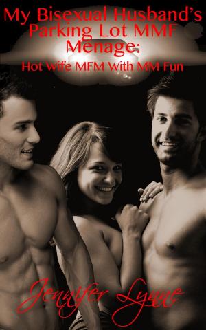 bigCover of the book My Bisexual Husband’s Parking Lot MMF Ménage: Hot Wife MFM With MM Fun by 