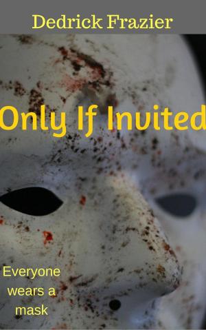 Cover of the book Only if Invited by Patrice Fitzgerald, G. S. Jennsen, David Bruns, Craig Martelle, Joseph Robert Lewis, J.E. Mac, TR Cameron, R. A. Rock, Marion Deeds, Chelsea Pagan, Sean Monaghan, Mark Sarney