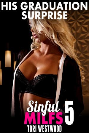Cover of the book His Graduation Surprise : Sinful MILFs 5 (Virgin Erotica First Time Erotica Breeding Erotica MILF Erotica Cougar Erotica Age Gap Erotica) by Frankie Blue