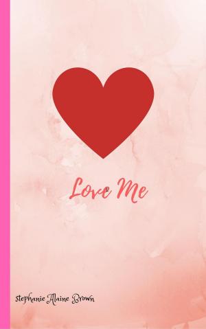 Cover of the book Love Me by Meg Eden