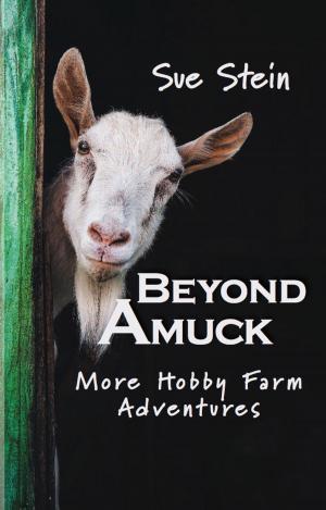 Cover of the book Beyond Amuck: More Hobby Farm Adventures by Rosie Sorenson
