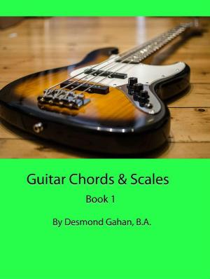 Cover of the book Guitar Chords & Scales: Book 1 by Desmond Gahan