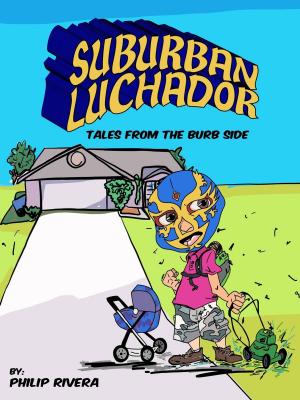 Cover of the book Suburban Luchador: Tales from the Burb Side by David S Reynolds