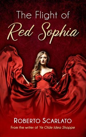 Cover of the book The Flight of Red Sophia by Roberto Scarlato, H.P. Shorelowe