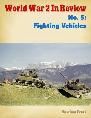 Cover of the book World War 2 In Review No. 5: Fighting Vehicles by Bob Tricker