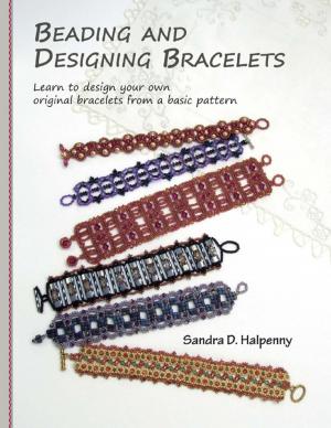 Cover of the book Beading and Designing Bracelets: Learn to Design Your Own Original Bracelets From a Basic Pattern by Virinia Downham