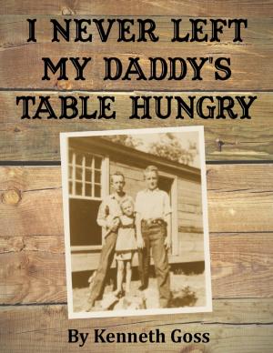 Cover of the book I Never Left My Daddy's Table Hungry by Ian Shimwell