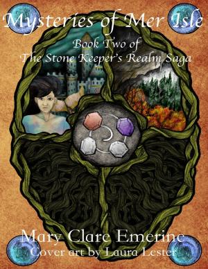 Cover of the book Mysteries of Mer Isle: Book Two of the Stone Keeper's Realm Saga by M. Secrist