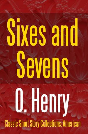 Cover of the book Sixes and Sevens by Guy Boothby
