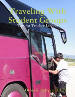 Cover of the book Traveling With Student Groups: Tips for Teacher Leaders by Kacie Taylor