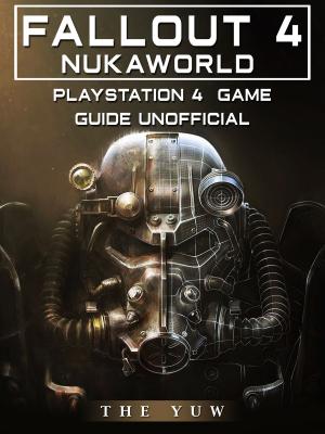 Book cover of Fallout 4 Nukaworld Playstation 4 Game Guide Unofficial