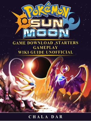 Cover of the book Pokemon Sun and Moon Game Download, Starters, Gameplay, Wiki Guide Unofficial by GamerGuides.com