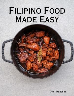 Cover of the book Filipino Food Made Easy by Gerard J. Brandon