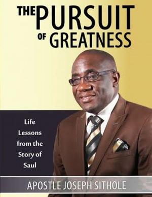 Cover of the book The Pursuit of Greatness: Life Lessons from the Story of Saul by Mark Connolly