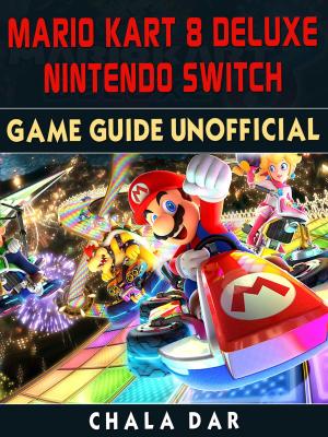 Cover of Mario Kart 8 Deluxe Nintendo Switch Game Guide Unofficial