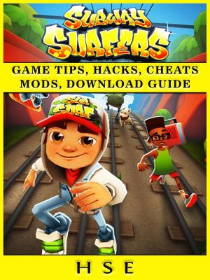 Cover of the book Subway Surfers Game Tips, Hacks, Cheats Mods, Download Guide by GamerGuides.com