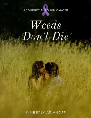 Cover of the book Weeds Don't Die - A Journey Through Cancer by buzz buzz baby