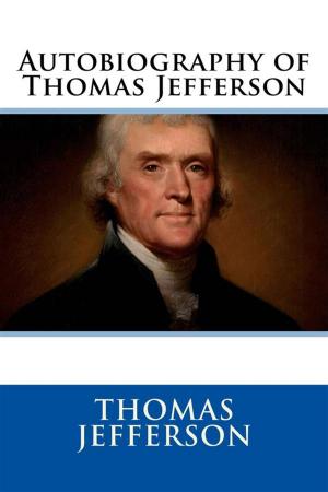 Cover of the book Autobiography of Thomas Jefferson by James Willard Schultz