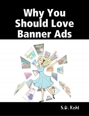 Cover of the book Why You Should Love Banner Ads by Phoenix RED