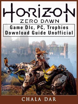bigCover of the book Horizon Zero Dawn Game DLC, PC, Trophies, Download Guide Unofficial by 