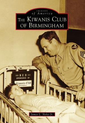 Cover of the book The Kiwanis Club of Birmingham by Laurel-Ann Dooley