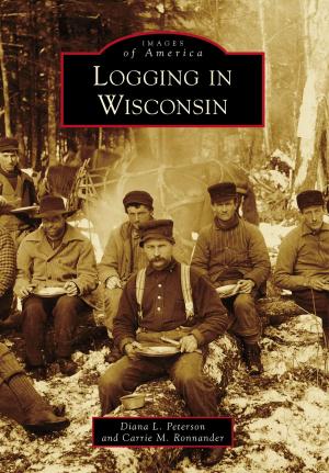 Cover of the book Logging in Wisconsin by Rebecca Roepke, Michelle Gibbs