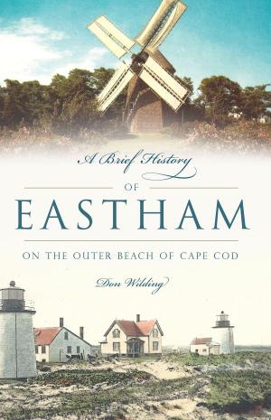 Cover of the book A Brief History of Eastham by Peter W. Huntley