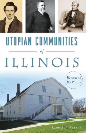 Cover of the book Utopian Communities of Illinois by Jennifer A. Garey, San Clemente Historical Society