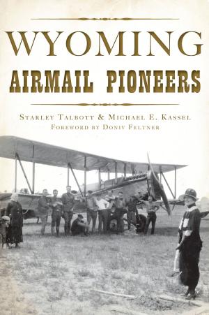 Cover of the book Wyoming Airmail Pioneers by Rebecca Deck Visser, Renee Ciminillo Jayne