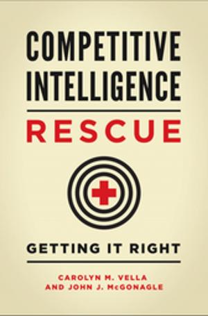 Cover of the book Competitive Intelligence Rescue: Getting It Right by Ryan J. Pelton