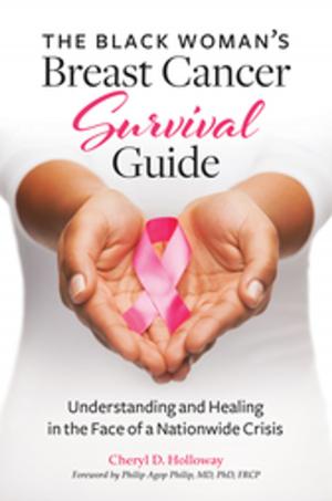 Cover of the book The Black Woman's Breast Cancer Survival Guide: Understanding and Healing in the Face of a Nationwide Crisis by 
