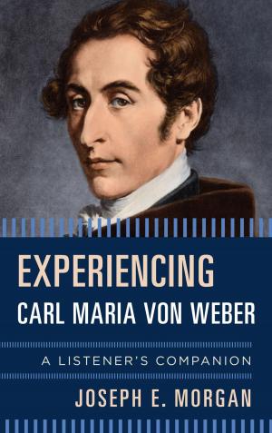 Cover of the book Experiencing Carl Maria von Weber by Dean L. Yarwood