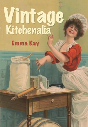 Cover of the book Vintage Kitchenalia by Amy Licence