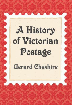 Cover of the book A History of Victorian Postage by Mike Phipp