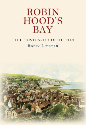 Cover of the book Robin Hood's Bay The Postcard Collection by Derek Tait