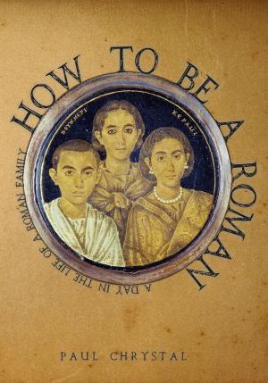 Cover of the book How to be a Roman by Michael Richardson, Michelle Richardson