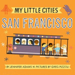 Cover of the book My Little Cities: San Francisco by Dianna Hutts Aston