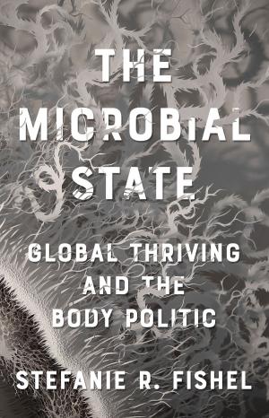 Cover of the book The Microbial State by Macelle Mahala