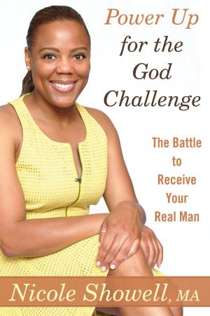 Cover of the book Power Up for the God Challenge: The Battle to Receive Your Real Man by Dee Livers