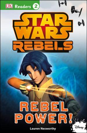 Cover of the book DK Readers L2: Star Wars Rebels: Rebel Power! by George G. Sheldon, Alison D. Schonwald M.D.; F.A.A.P.