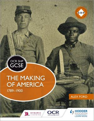 Cover of the book OCR GCSE History SHP: The Making of America 1789-1900 by Jennifer Stafford-Brown, Simon Rea, Tim Eldridge