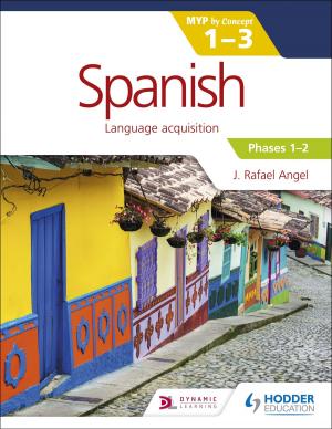 Cover of the book Spanish for the IB MYP 1-3 Phases 1-2 by Calvin Clarke, Susan Clarke