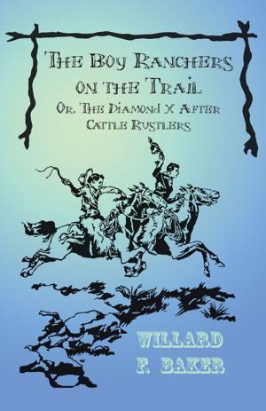 Cover of the book The Boy Ranchers on the Trail; Or, The Diamond X After Cattle Rustlers by Hugh S. Gladstone