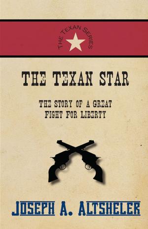Book cover of The Texan Star - The Story of a Great Fight For Liberty
