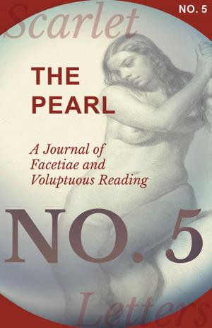 Cover of the book The Pearl - A Journal of Facetiae and Voluptuous Reading - No. 5 by M. A. Goldsmith