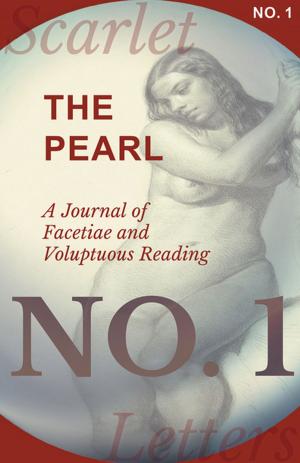 Cover of the book The Pearl - A Journal of Facetiae and Voluptuous Reading - No. 1 by Edgar Allan Poe