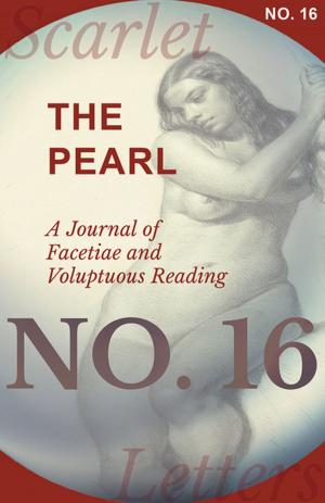 Cover of the book The Pearl - A Journal of Facetiae and Voluptuous Reading - No. 16 by Charles Williams