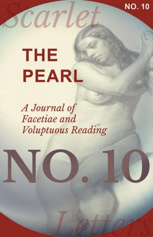 Cover of the book The Pearl - A Journal of Facetiae and Voluptuous Reading - No. 10 by Fergus Hume